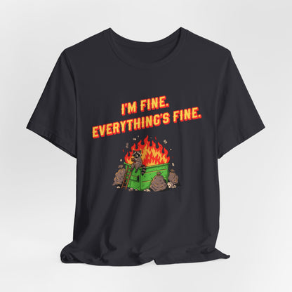 I'm Fine. Everything's Fine. T-Shirt — Casual Graphic Tee for Sarcastic Humor