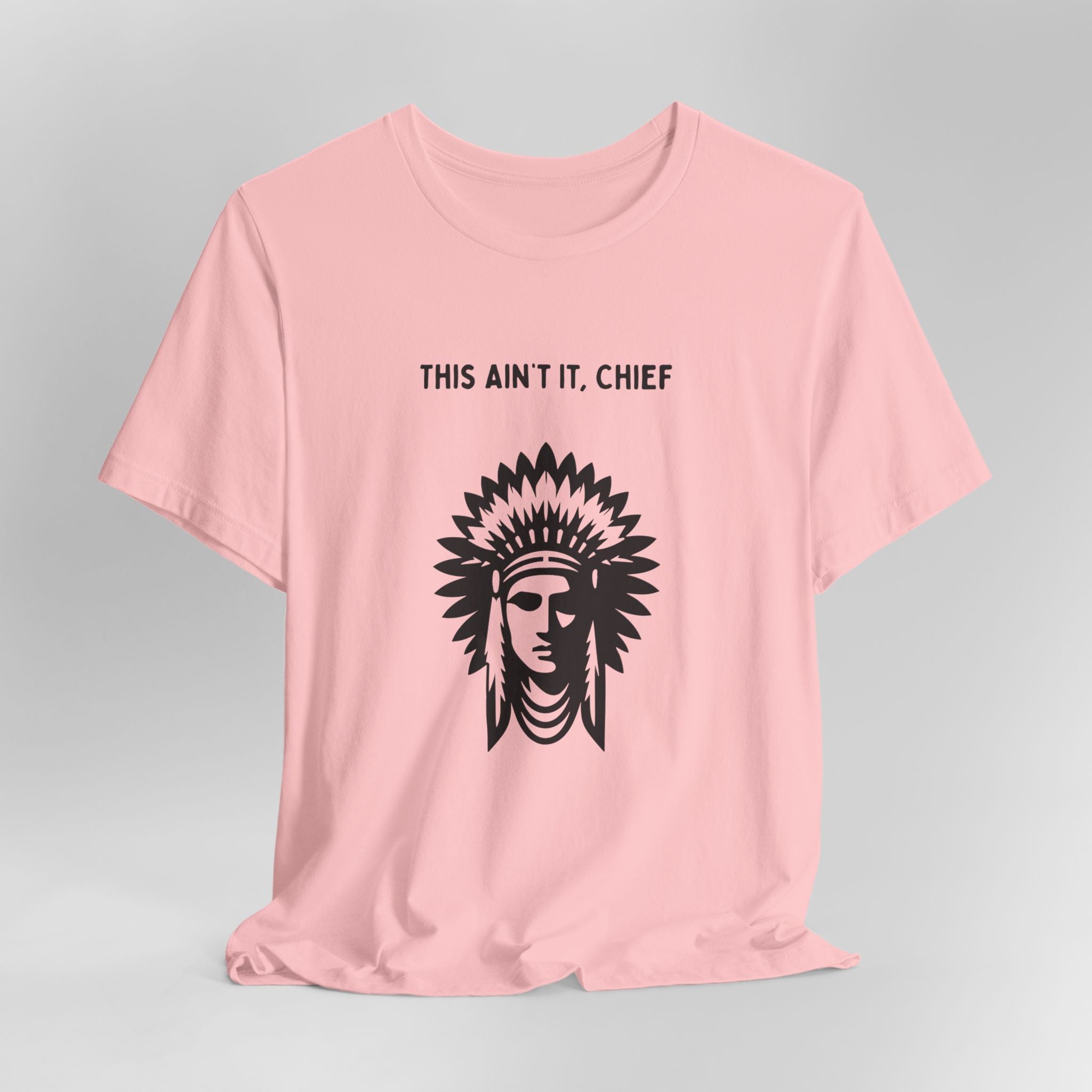 This Ain’t It Chief T-Shirt