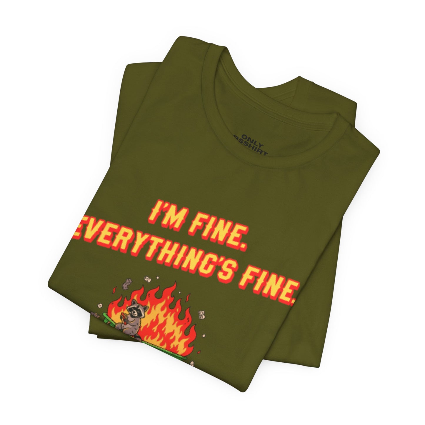 I'm Fine. Everything's Fine. T-Shirt — Casual Graphic Tee for Sarcastic Humor