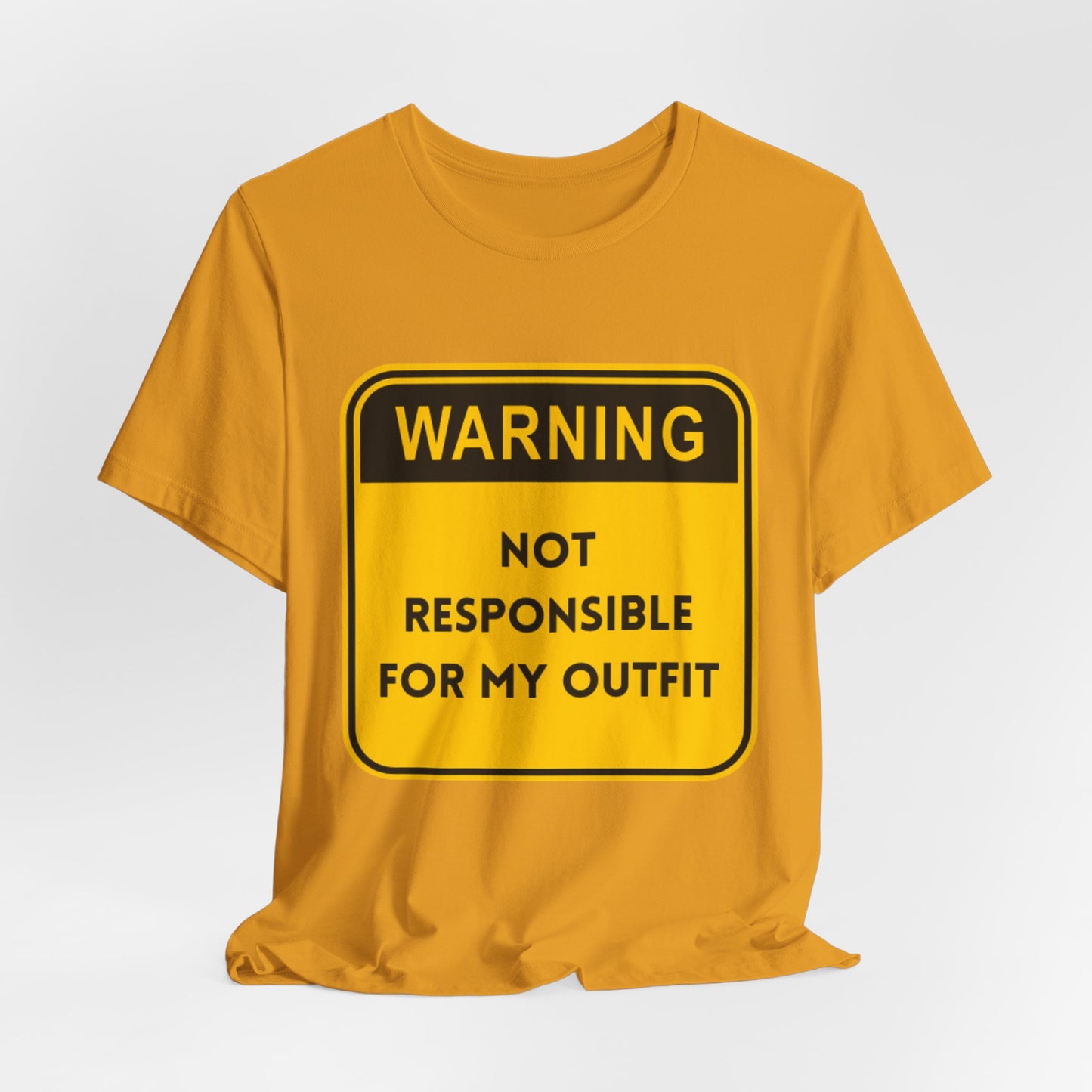 Warning! Not Responsible for My Outfit T-Shirt