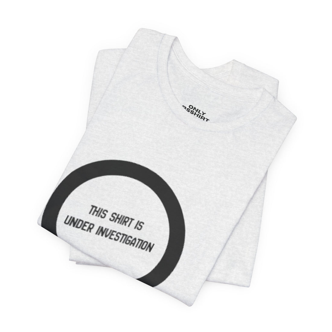 This Shirt Is Under Investigation T-Shirt