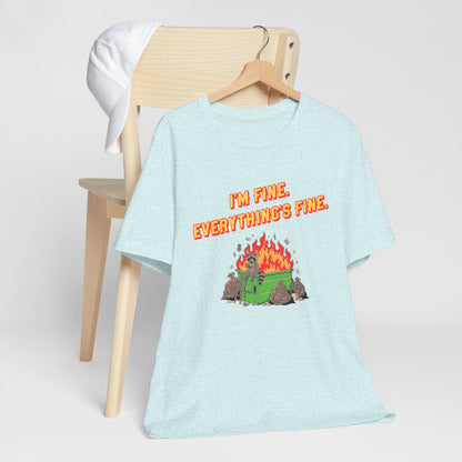 I'm Fine. Everything's Fine. T-Shirt — Casual Graphic Tee for Sarcastic Humor