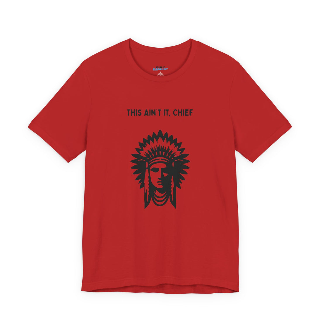 This Ain’t It Chief T-Shirt