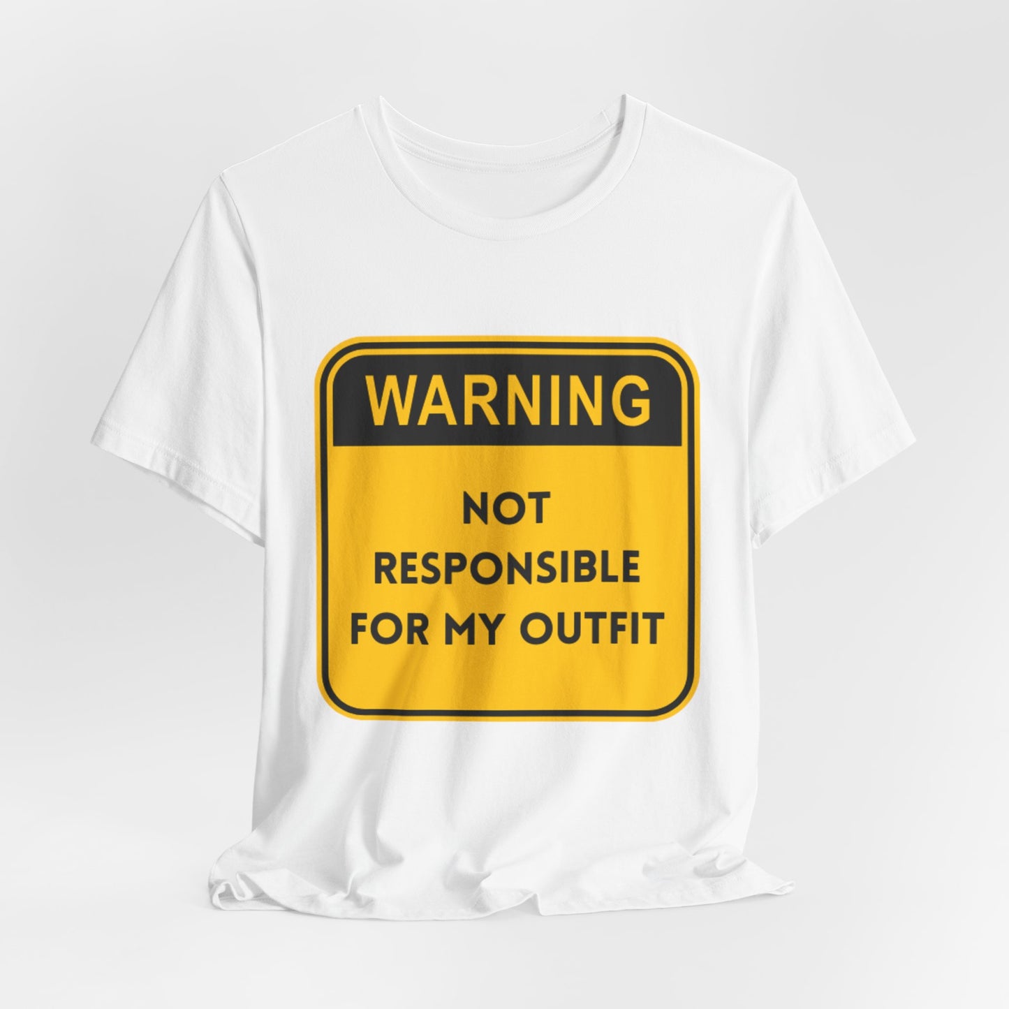 Warning! Not Responsible for My Outfit T-Shirt