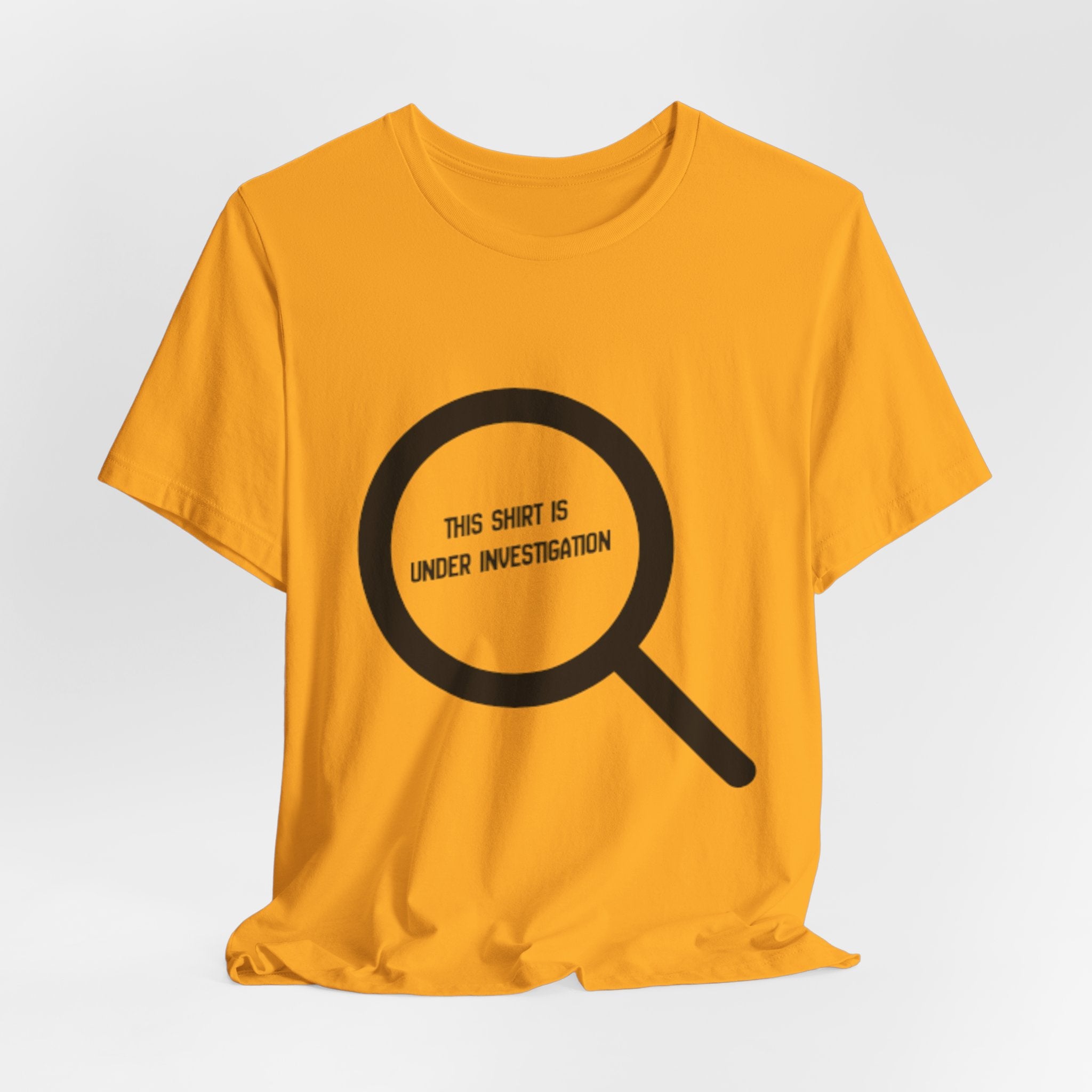 This Shirt Is Under Investigation T-Shirt