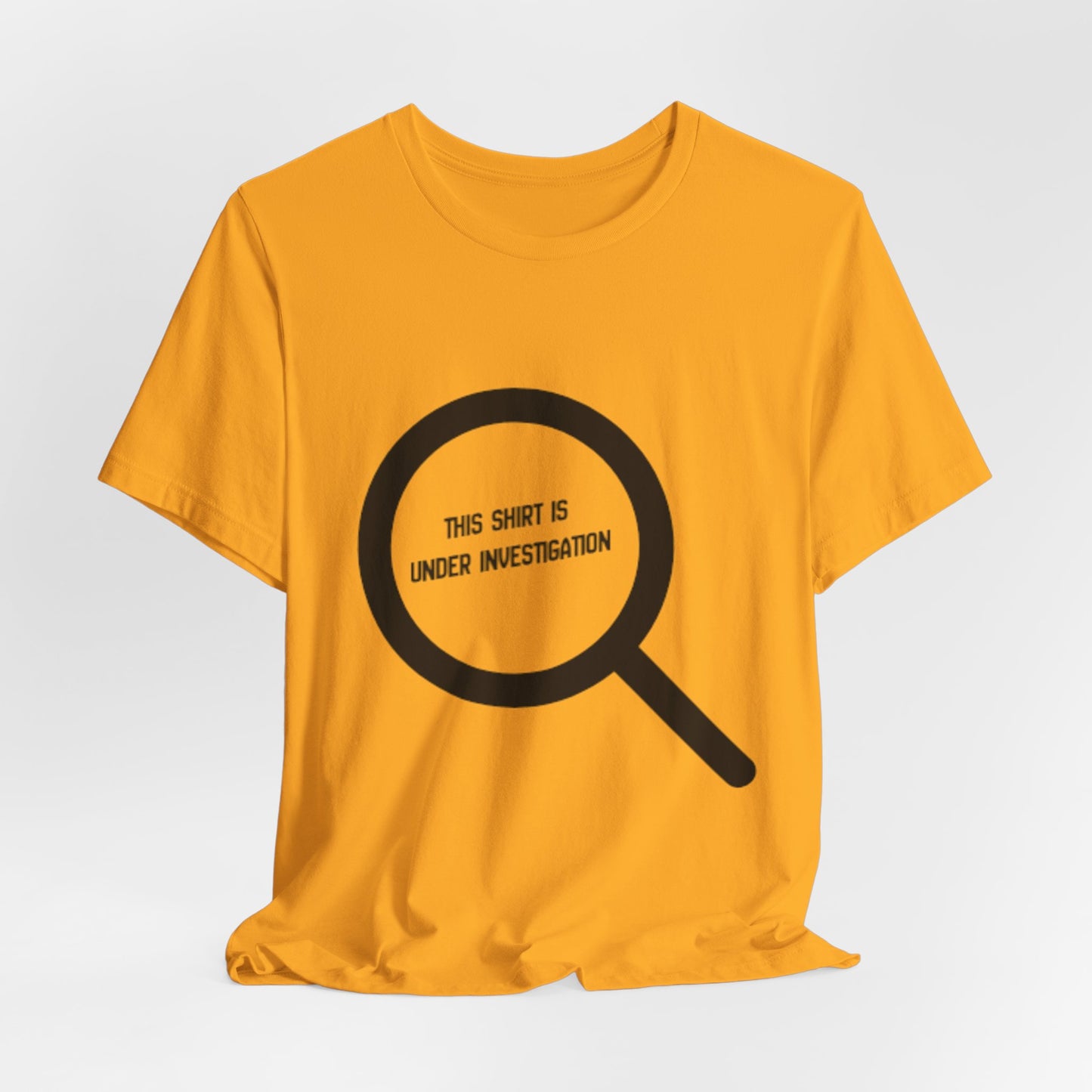 This Shirt Is Under Investigation T-Shirt