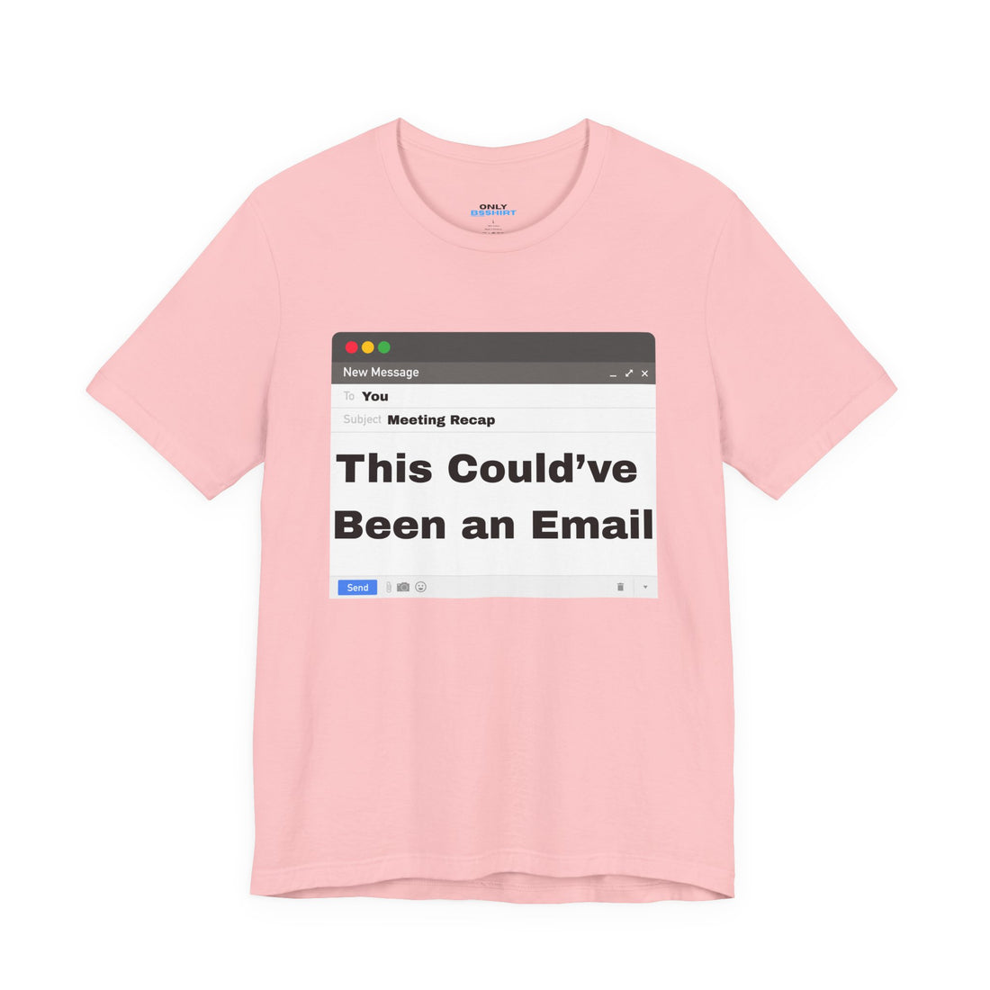 This Could've Been an Email T-Shirt