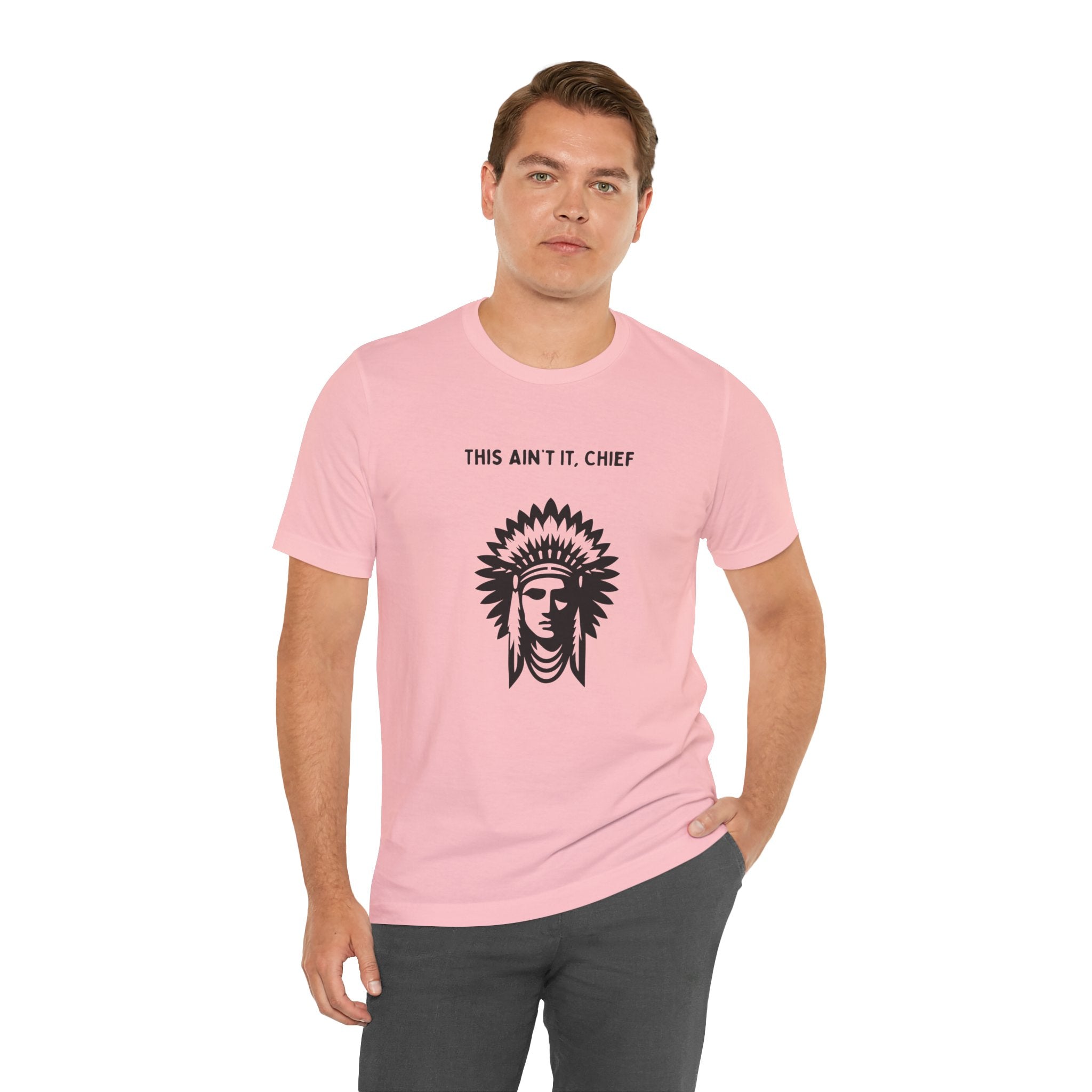 This Ain’t It Chief T-Shirt