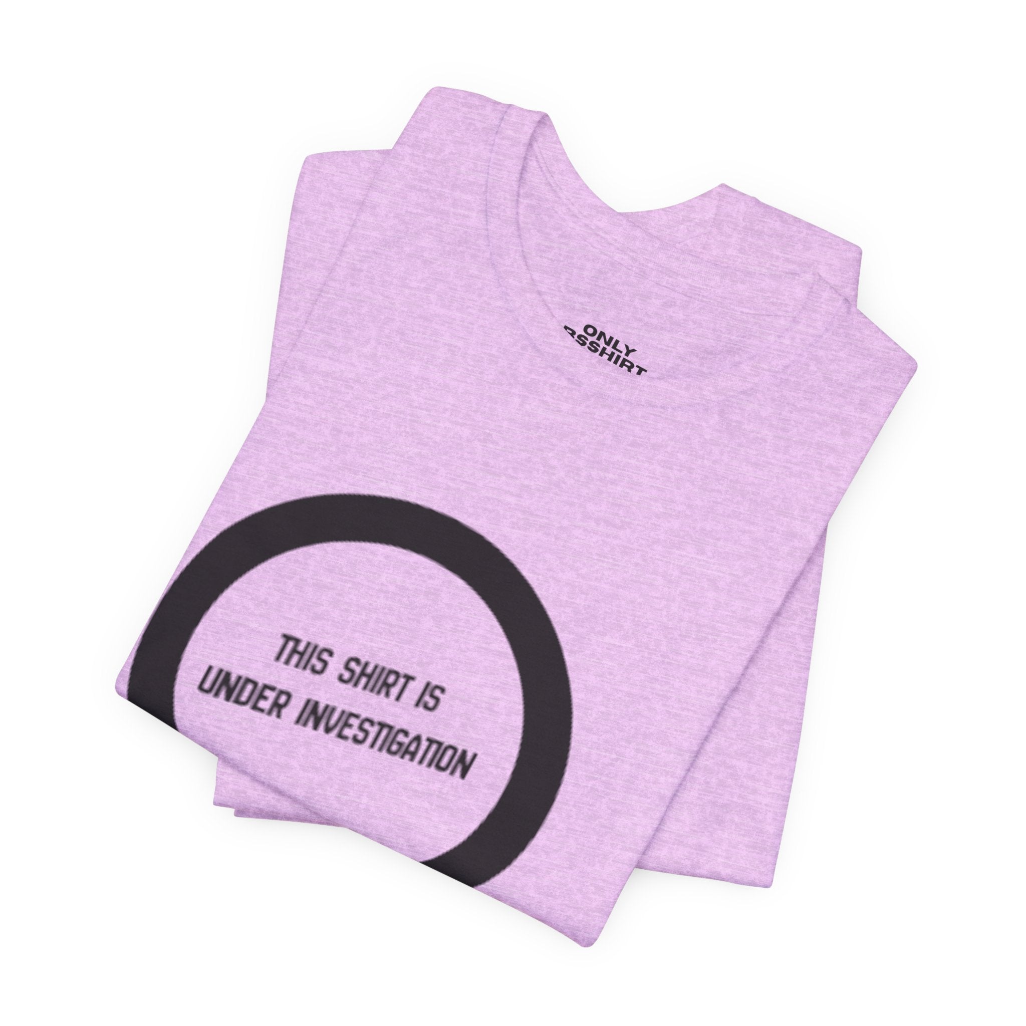 This Shirt Is Under Investigation T-Shirt