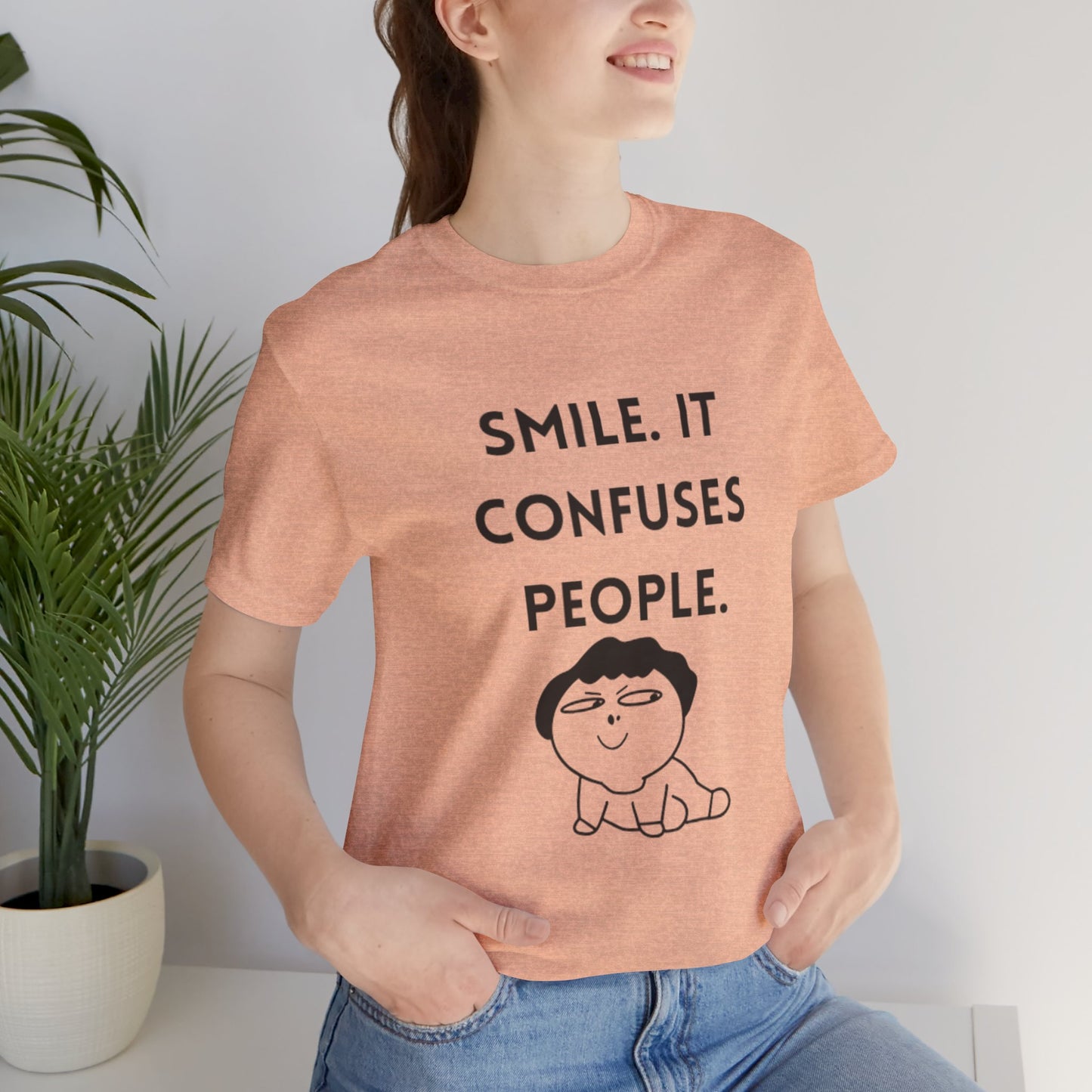 Smile. It Confuses People. T-Shirt