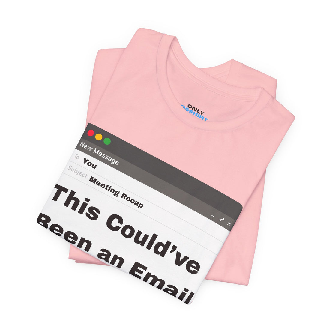 This Could've Been an Email T-Shirt