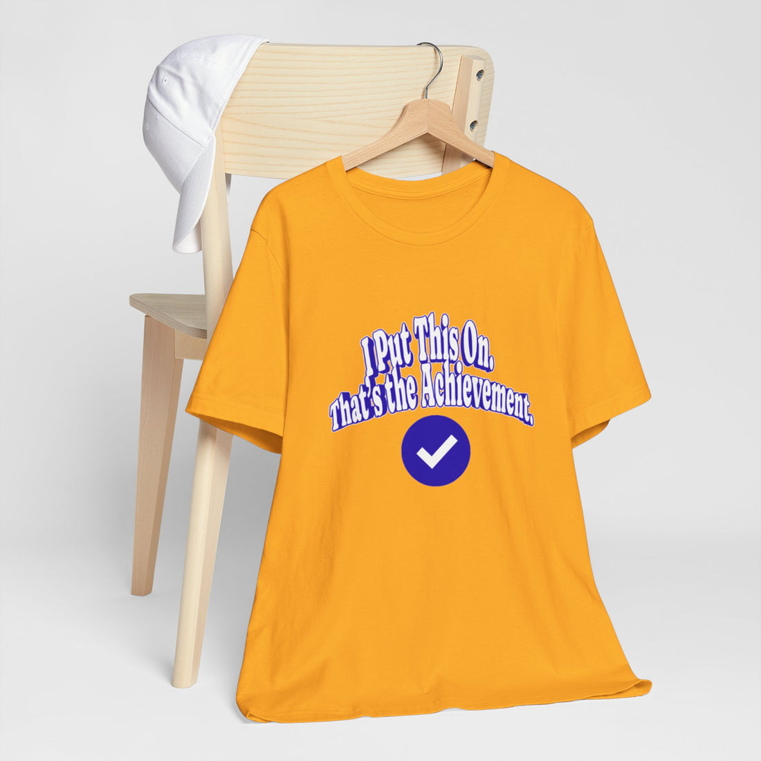 I Put This On. That's An Achievement. T-Shirt