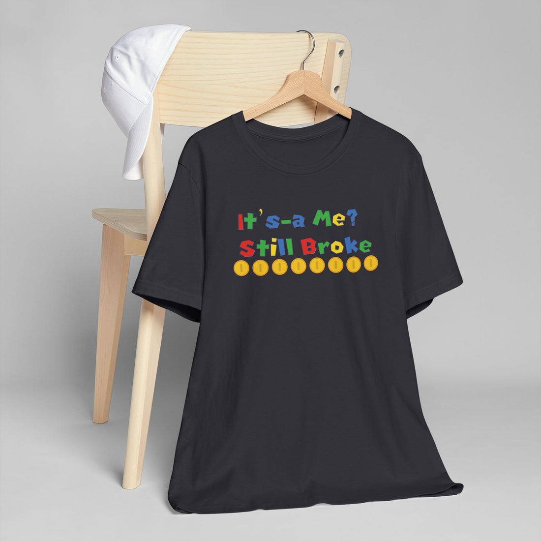 It’s-a Me… Still Broke T-Shirt — Funny Gamer Quote Tee