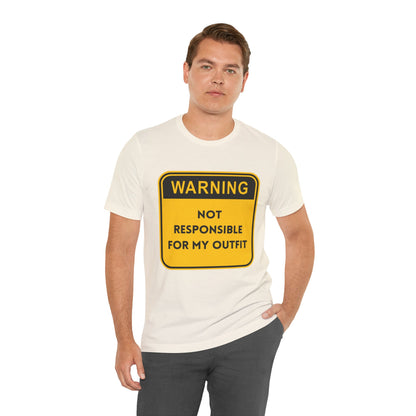Warning! Not Responsible for My Outfit T-Shirt