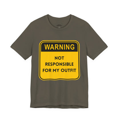 Warning! Not Responsible for My Outfit T-Shirt
