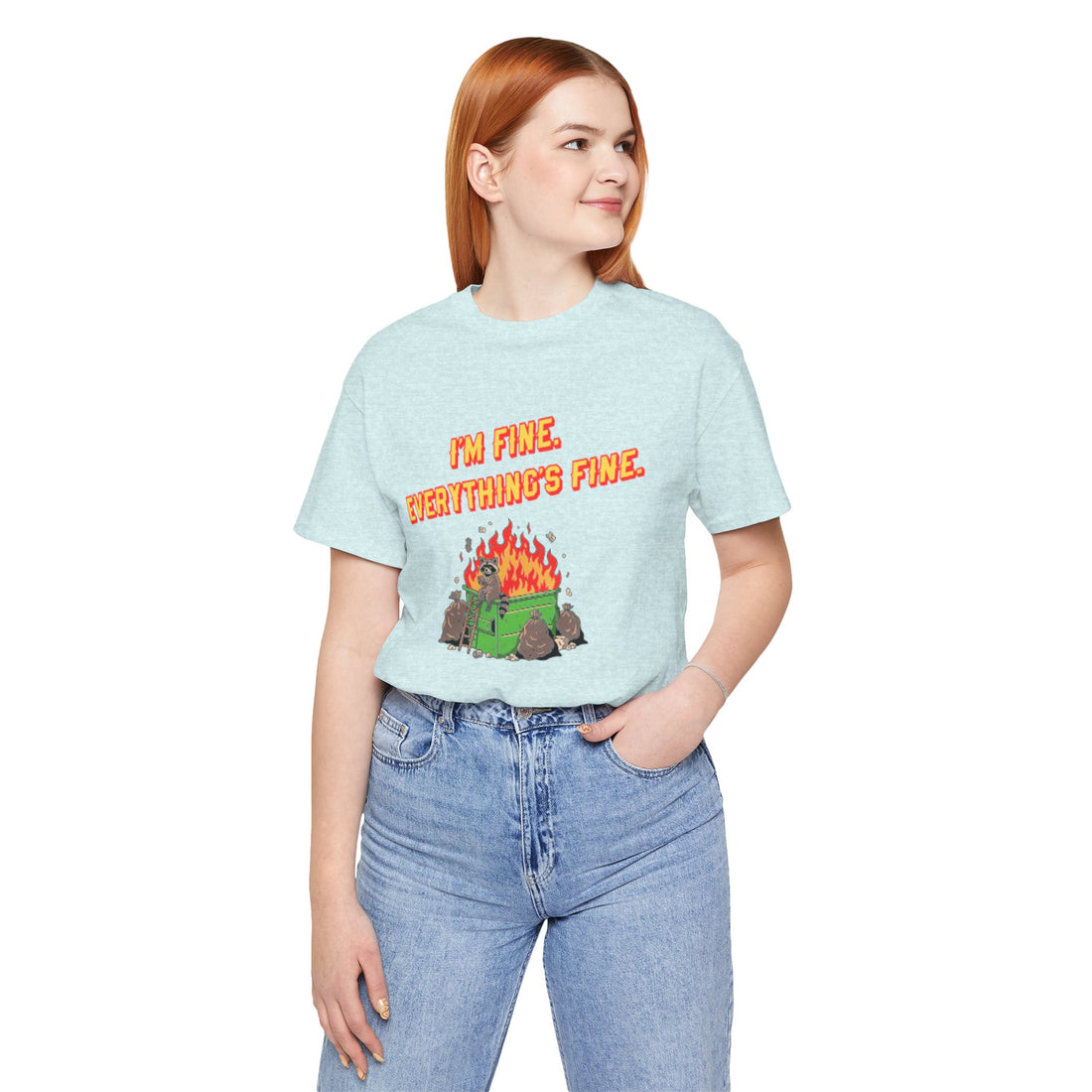 I'm Fine. Everything's Fine. T-Shirt