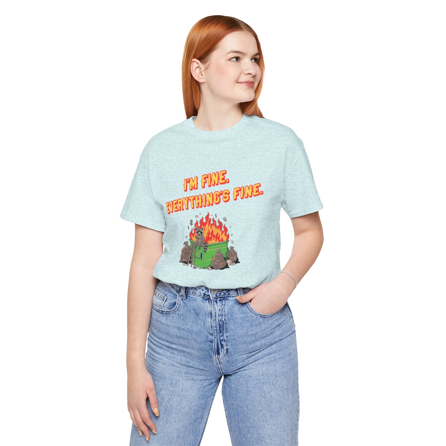 I'm Fine. Everything's Fine. T-Shirt — Casual Graphic Tee for Sarcastic Humor