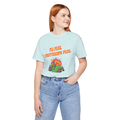 I'm Fine. Everything's Fine. T-Shirt — Casual Graphic Tee for Sarcastic Humor