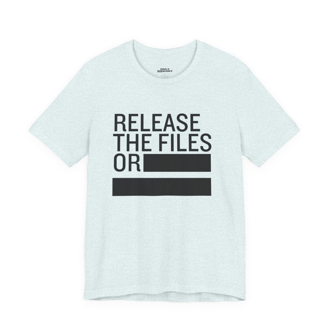 Release the Files or REDACTED T-Shirt