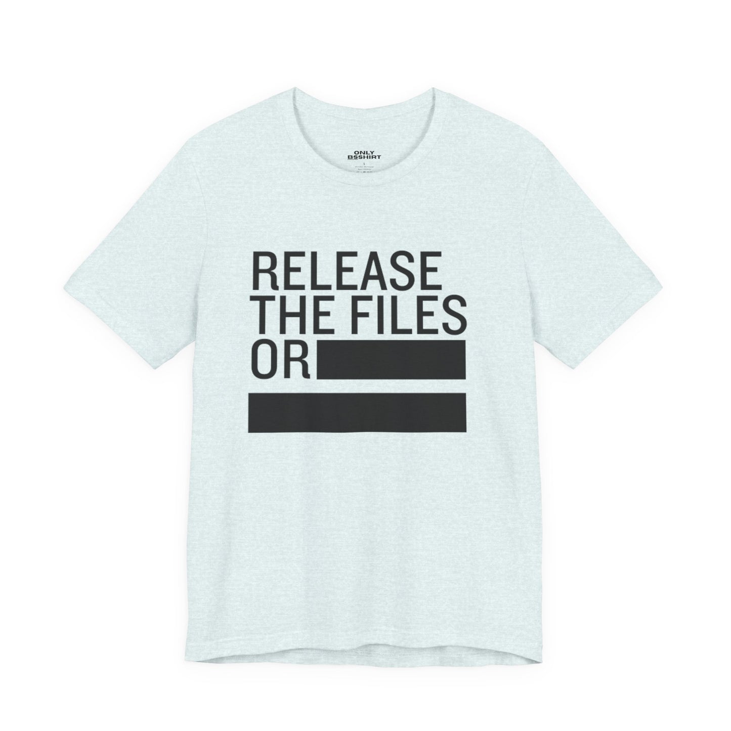 Release the Files or REDACTED — Political Parody T‑Shirt
