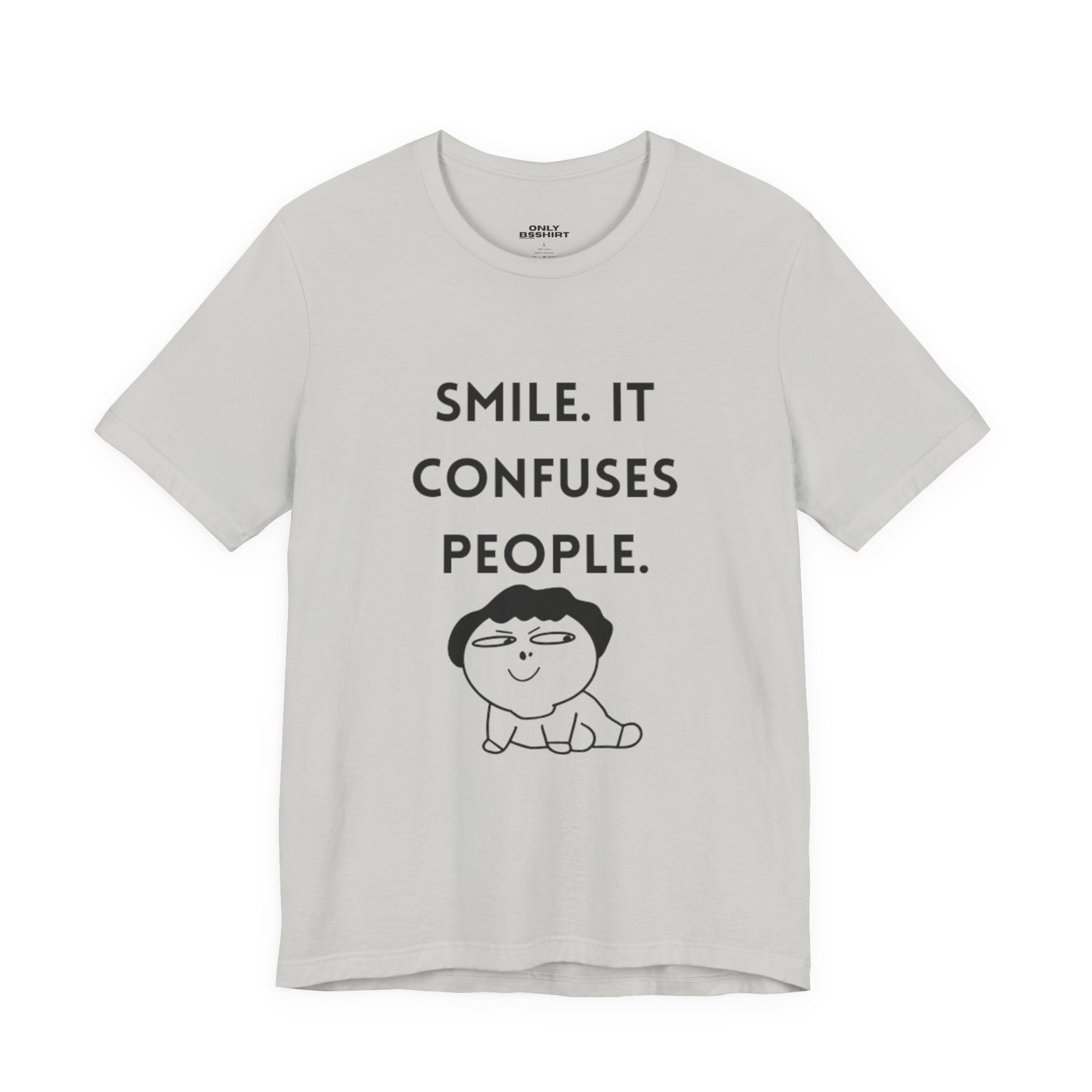 Smile. It Confuses People. T-Shirt