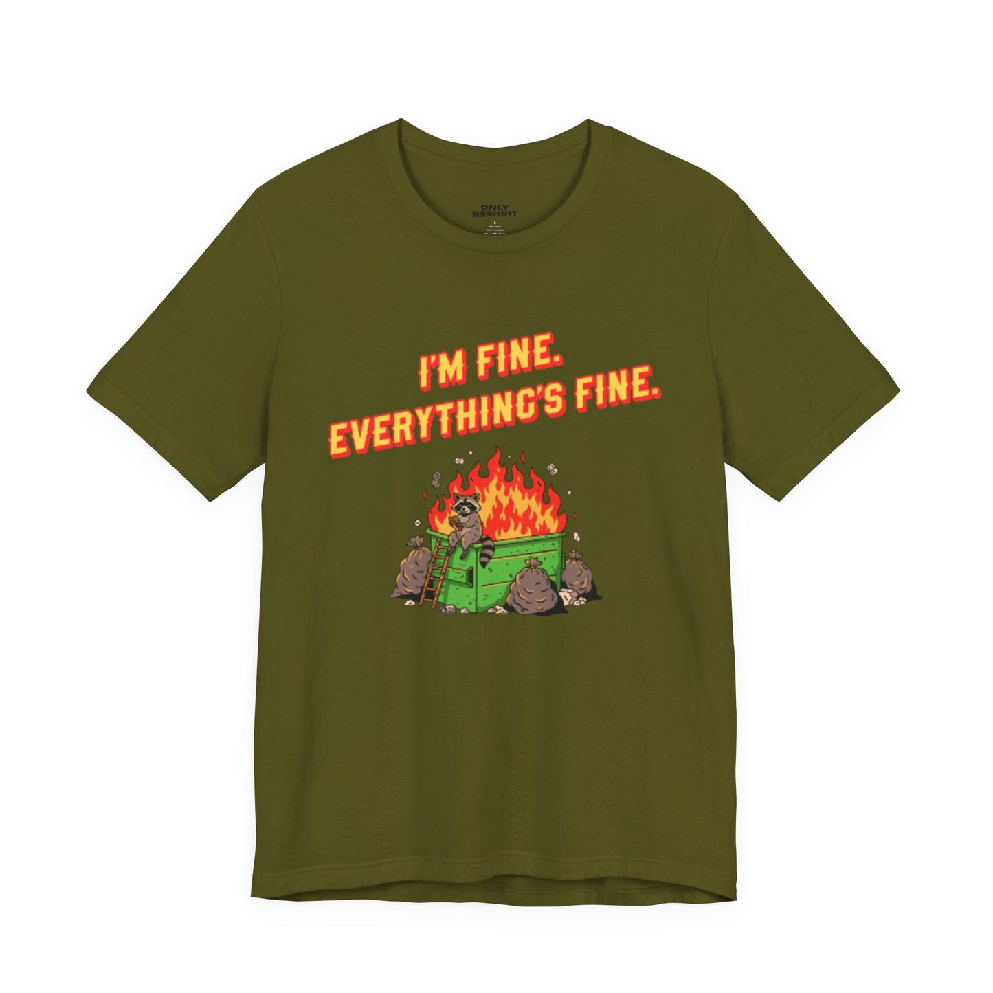 I'm Fine. Everything's Fine. T-Shirt — Casual Graphic Tee for Sarcastic Humor