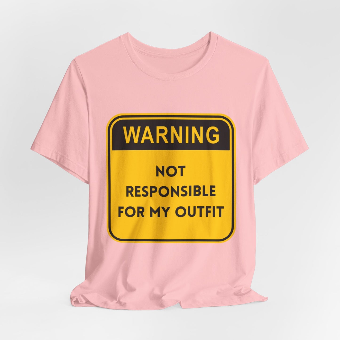 Warning! Not Responsible for My Outfit T-Shirt