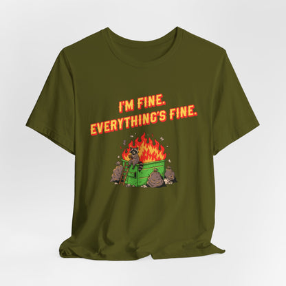 I'm Fine. Everything's Fine. T-Shirt — Casual Graphic Tee for Sarcastic Humor