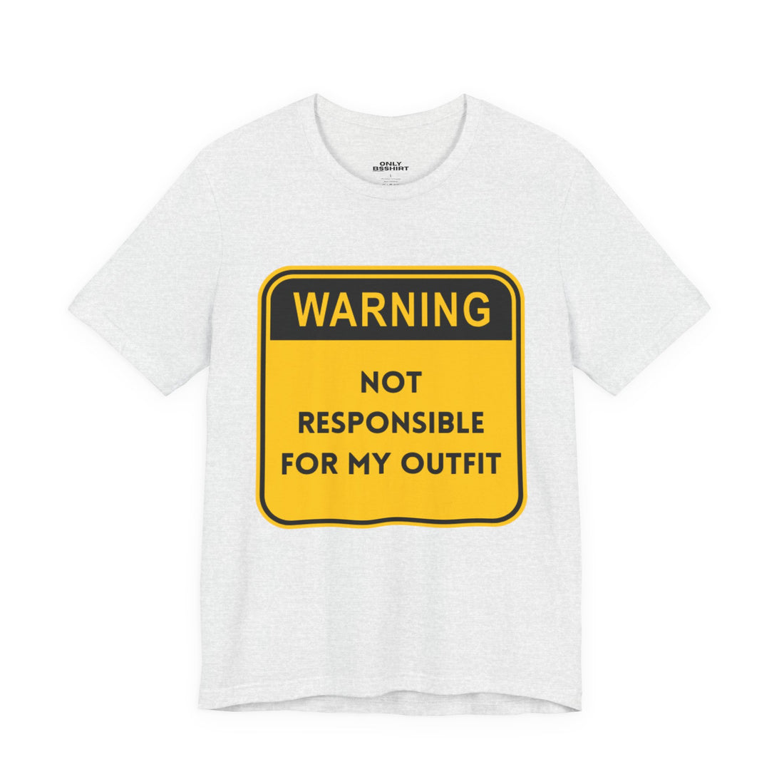 Warning! Not Responsible for My Outfit T-Shirt