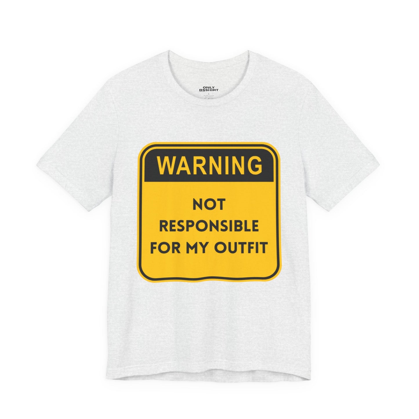 Warning! Not Responsible for My Outfit T-Shirt
