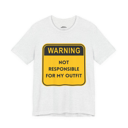 Warning! Not Responsible for My Outfit T-Shirt