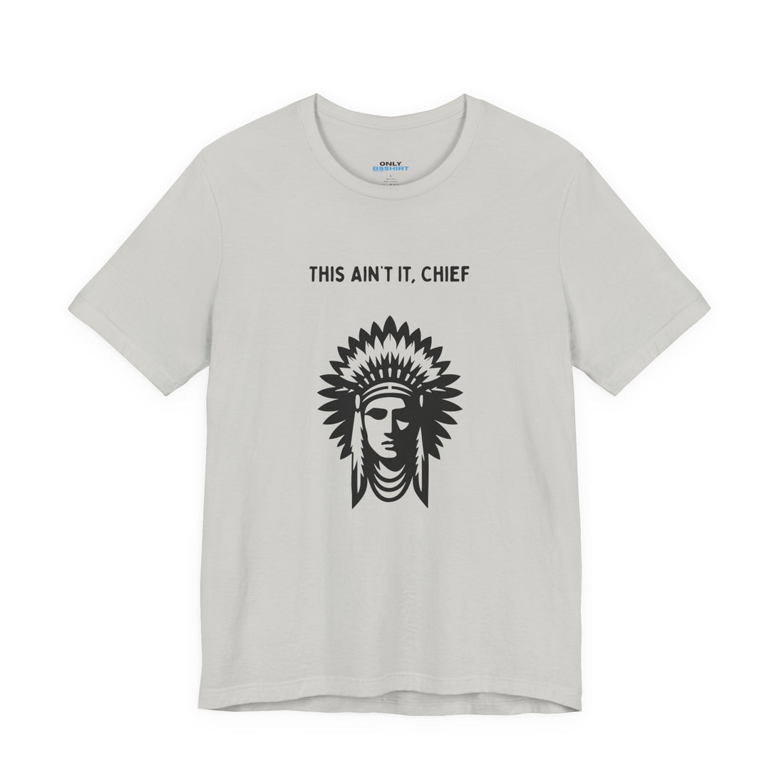 This Ain’t It Chief T-Shirt