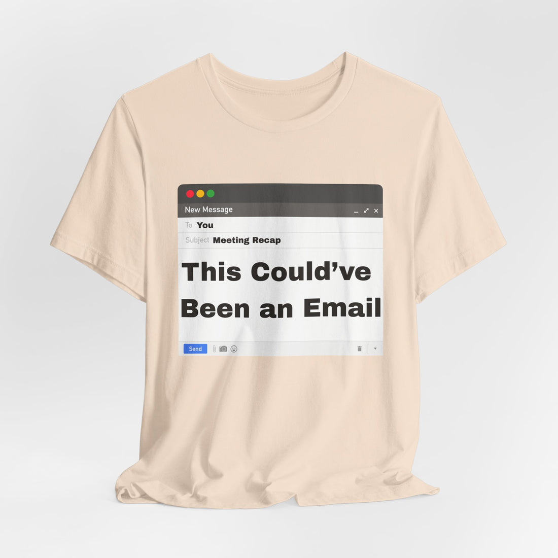 This Could've Been an Email T-Shirt