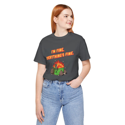 I'm Fine. Everything's Fine. T-Shirt — Casual Graphic Tee for Sarcastic Humor