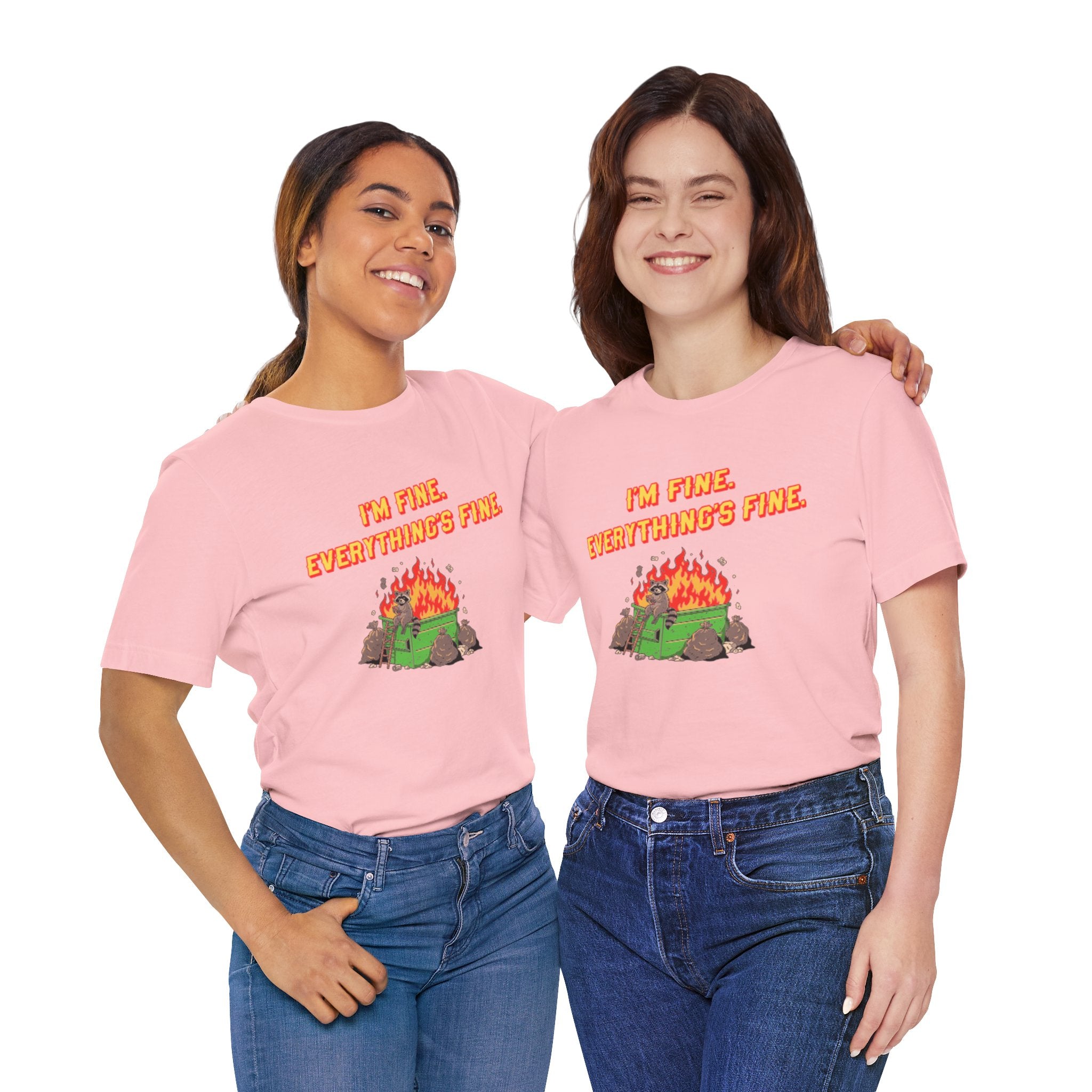 I'm Fine. Everything's Fine. T-Shirt