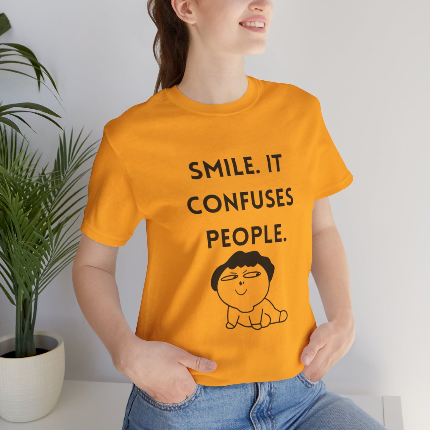 Smile. It Confuses People. T-Shirt
