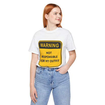 Warning! Not Responsible for My Outfit T-Shirt