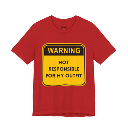 Warning! Not Responsible for My Outfit T-Shirt