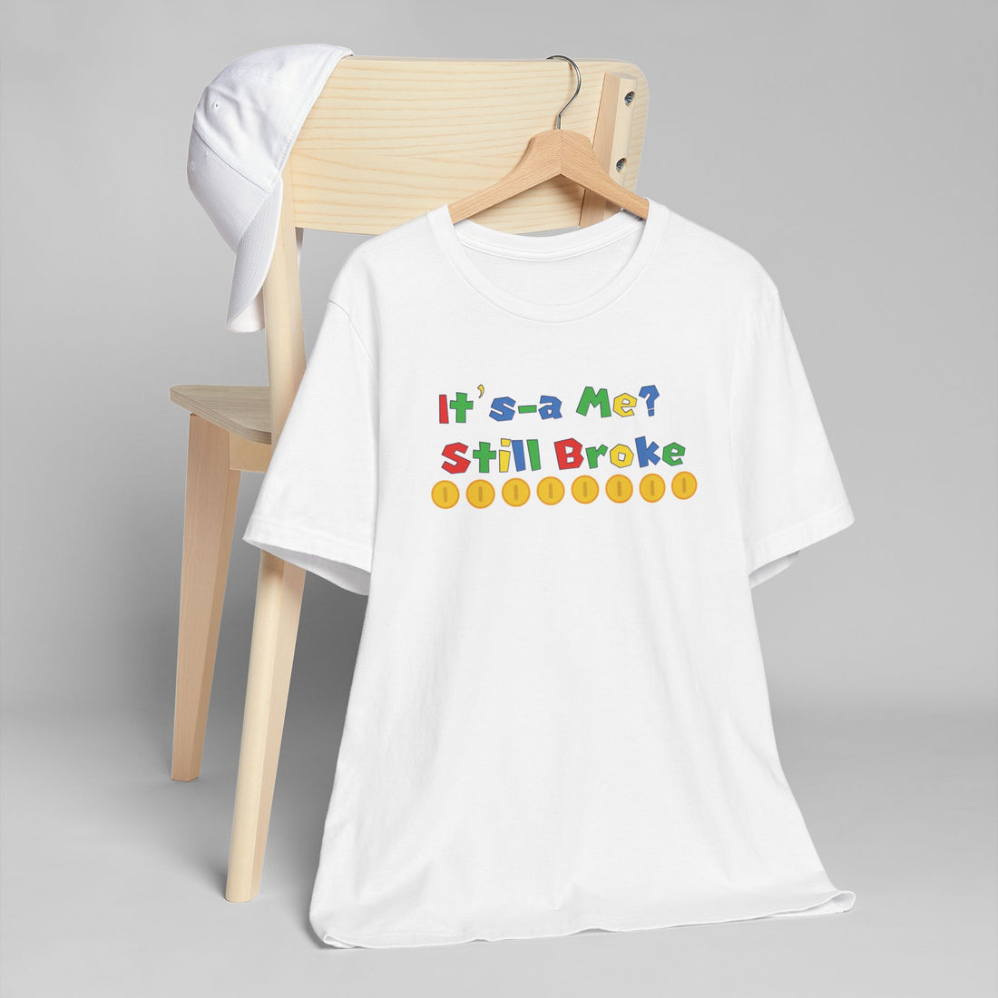 It’s-a Me… Still Broke T-Shirt — Funny Gamer Quote Tee