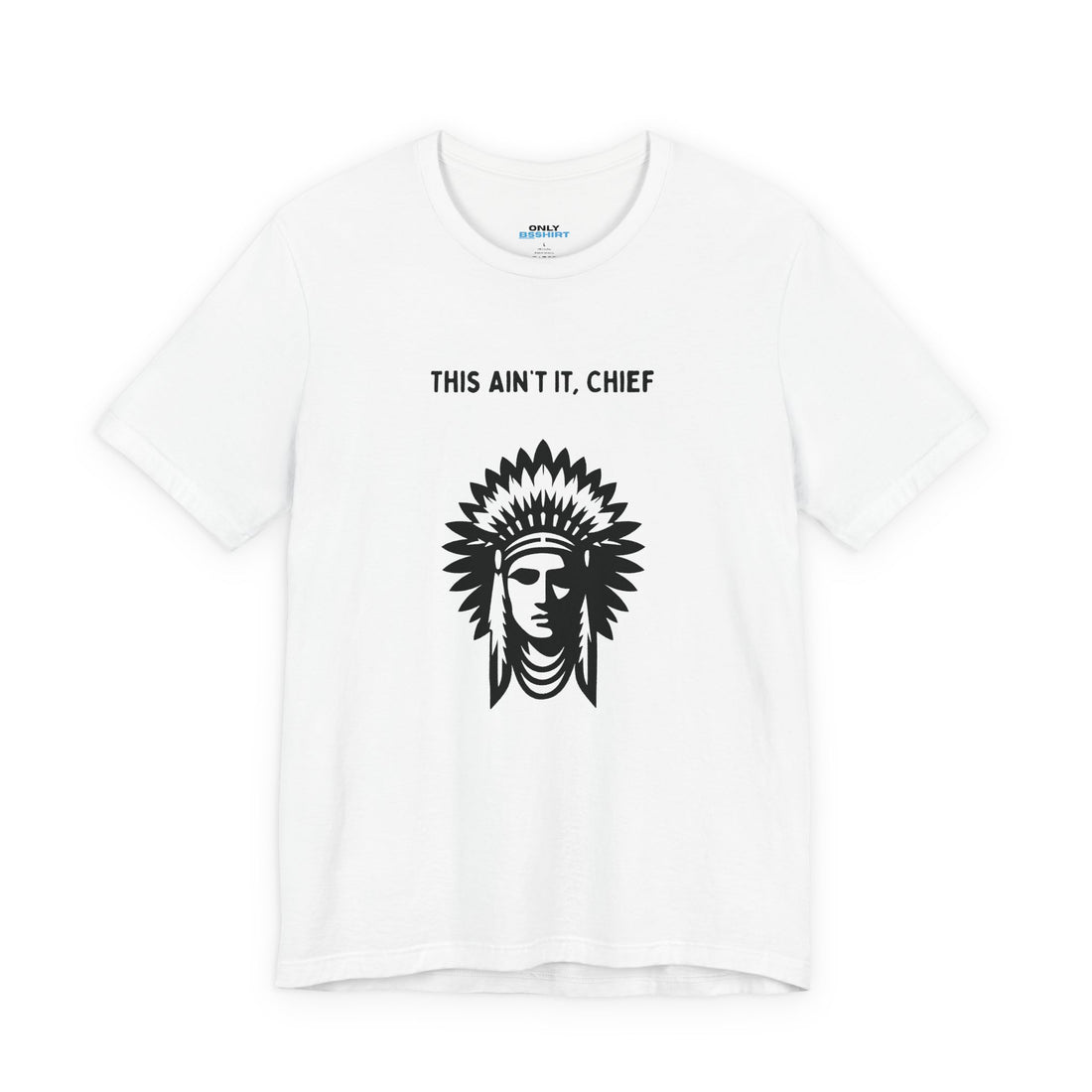 This Ain’t It Chief T-Shirt