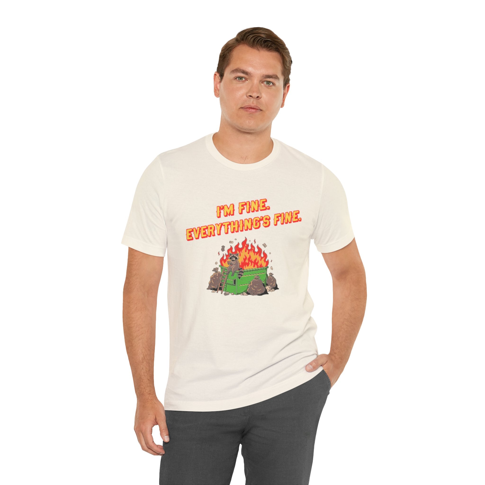 I'm Fine. Everything's Fine. T-Shirt