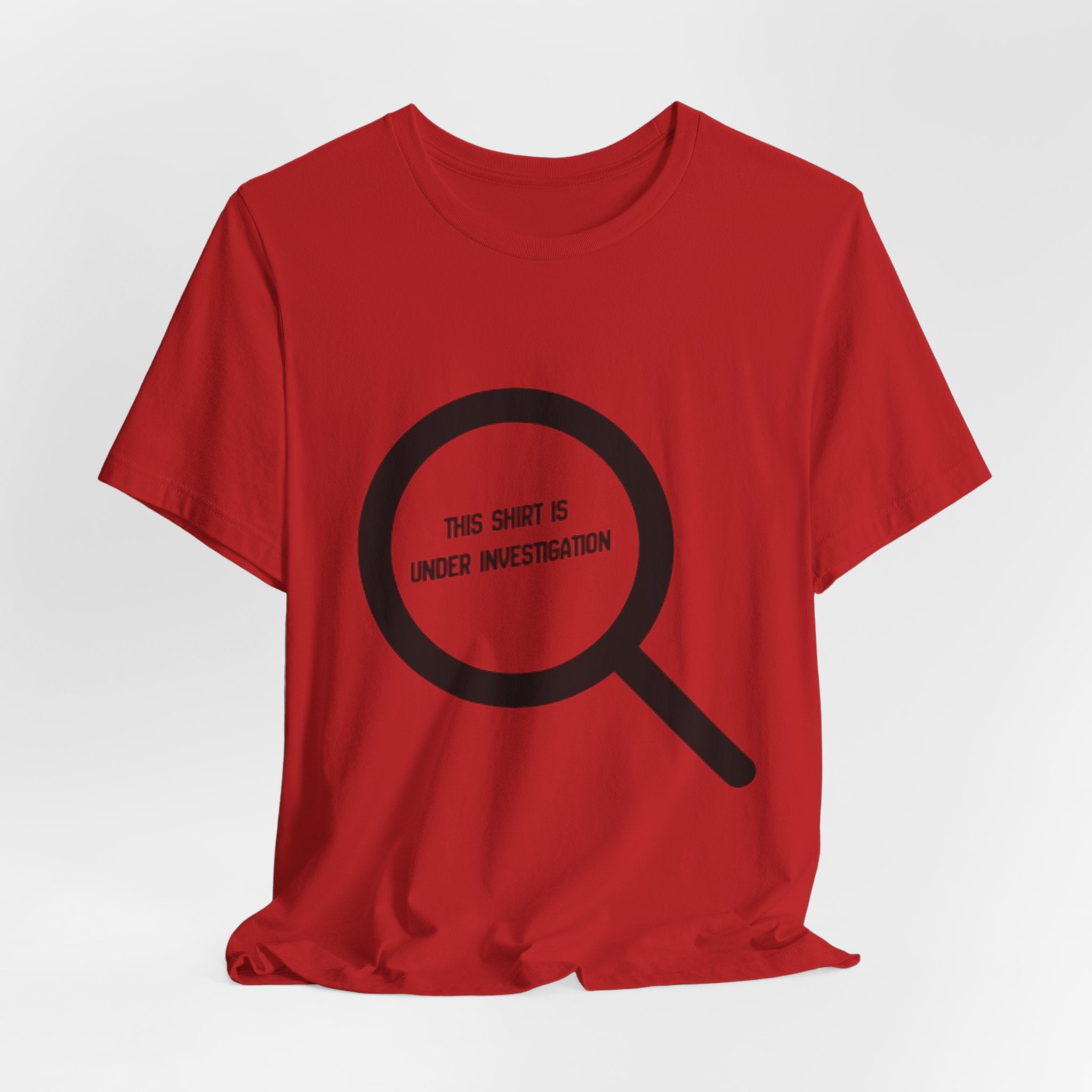 This Shirt Is Under Investigation T-Shirt