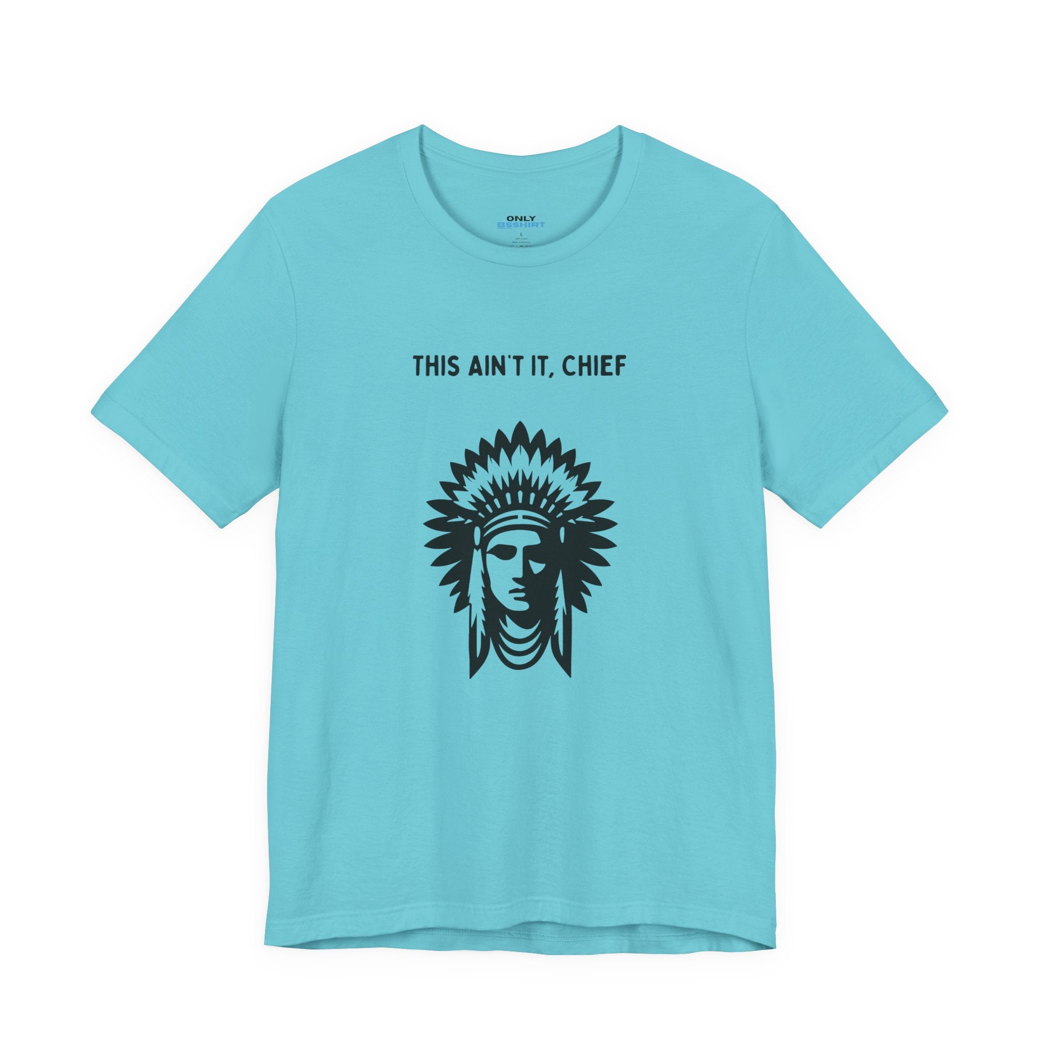 This Ain’t It Chief T-Shirt