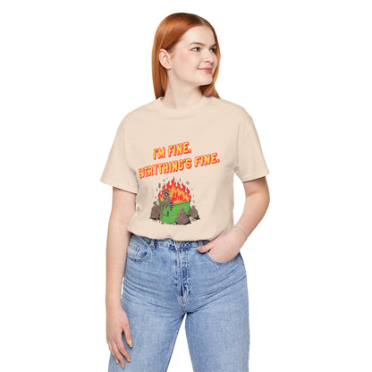 I'm Fine. Everything's Fine. T-Shirt — Casual Graphic Tee for Sarcastic Humor