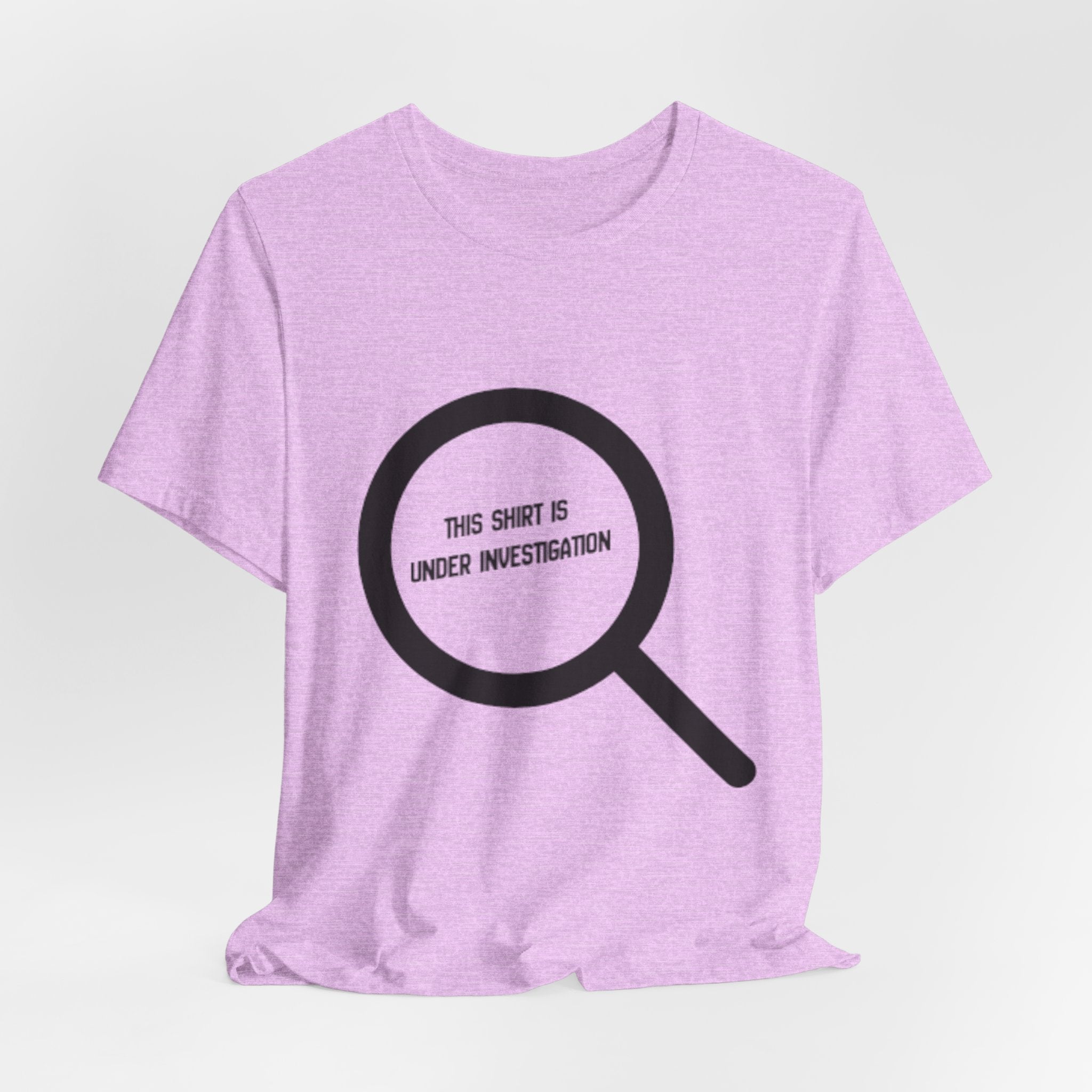This Shirt Is Under Investigation T-Shirt