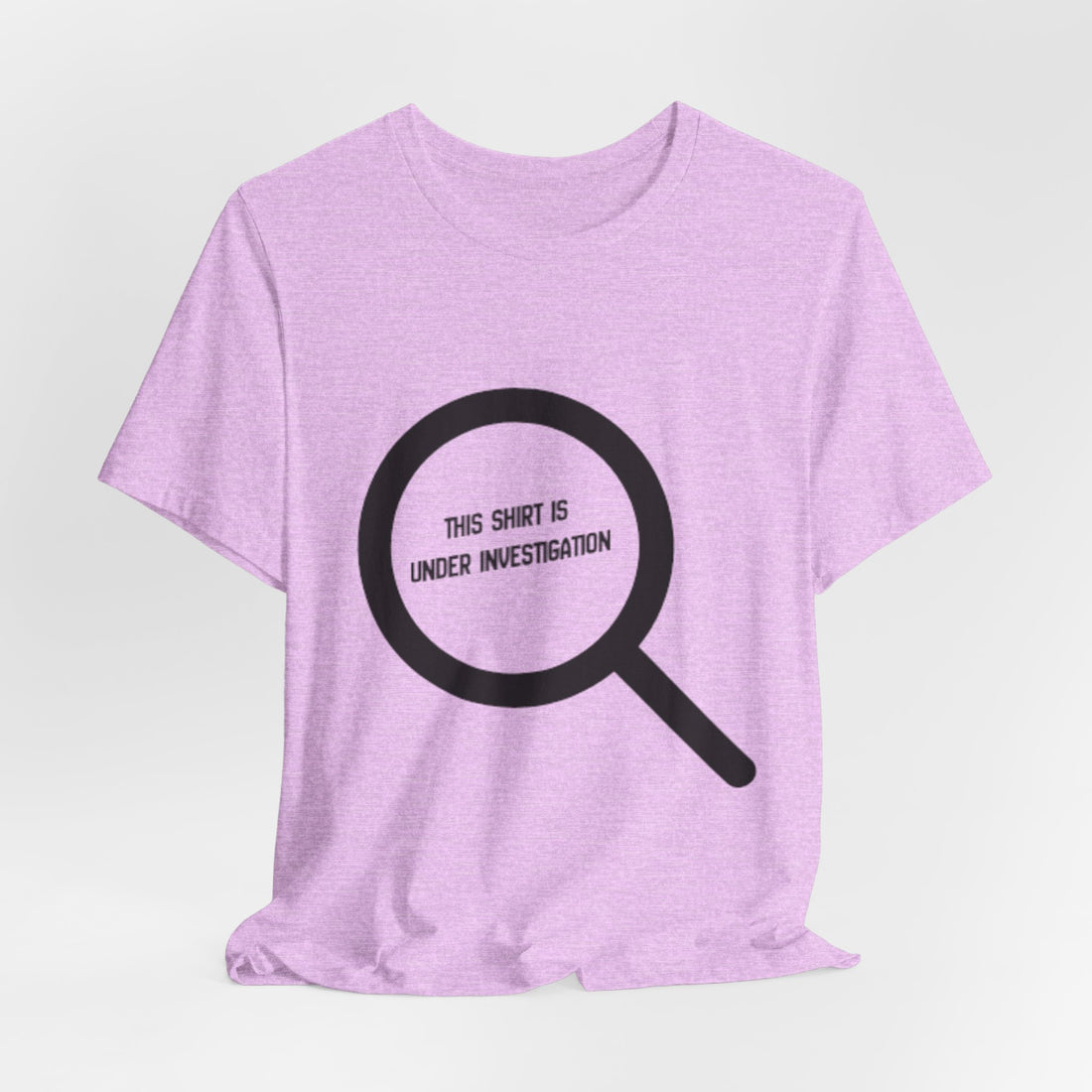 This Shirt Is Under Investigation T-Shirt