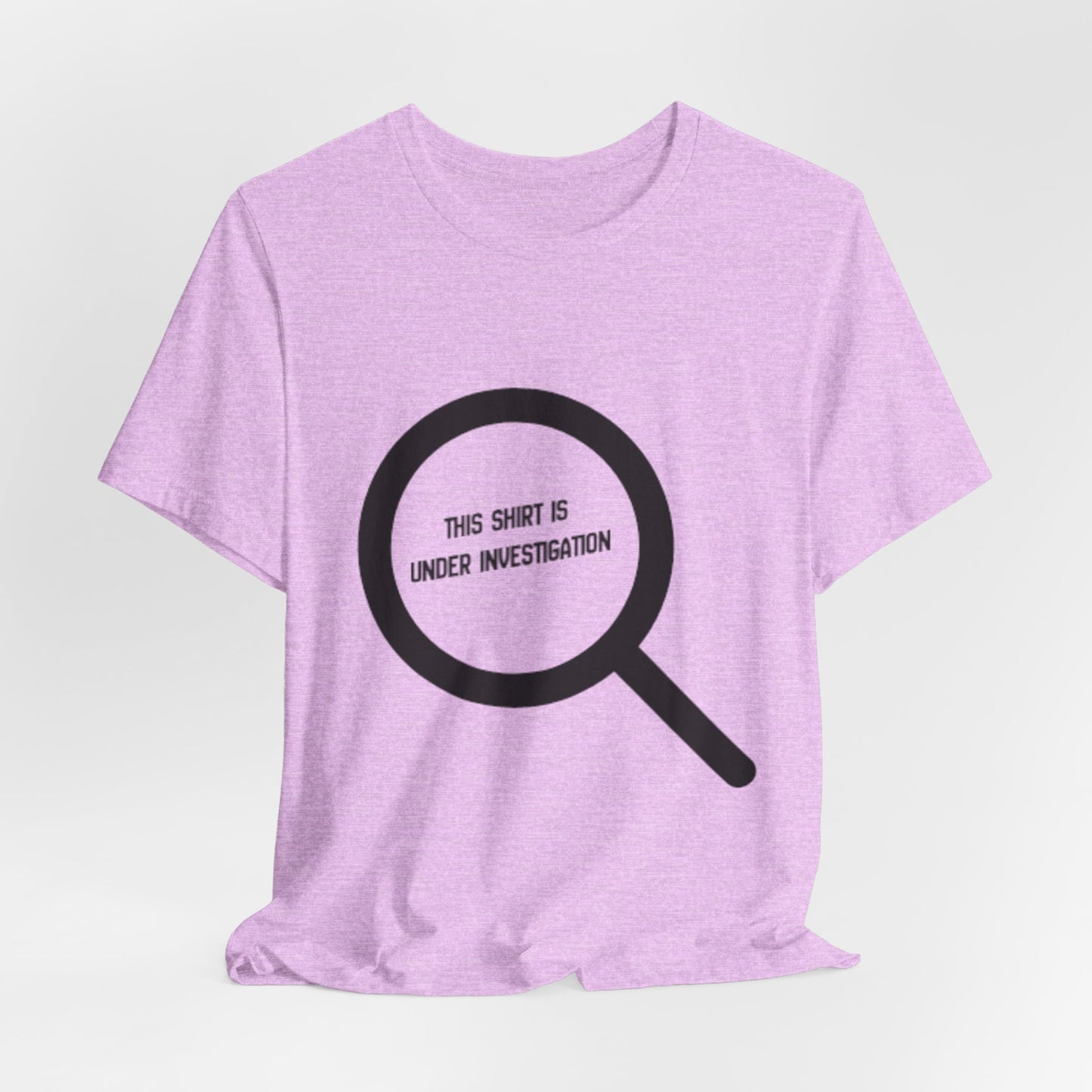 This Shirt Is Under Investigation T-Shirt