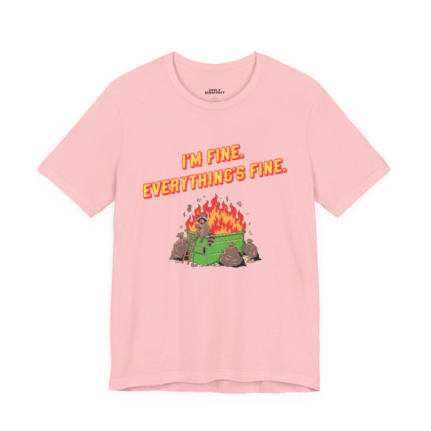 I'm Fine. Everything's Fine. T-Shirt — Casual Graphic Tee for Sarcastic Humor