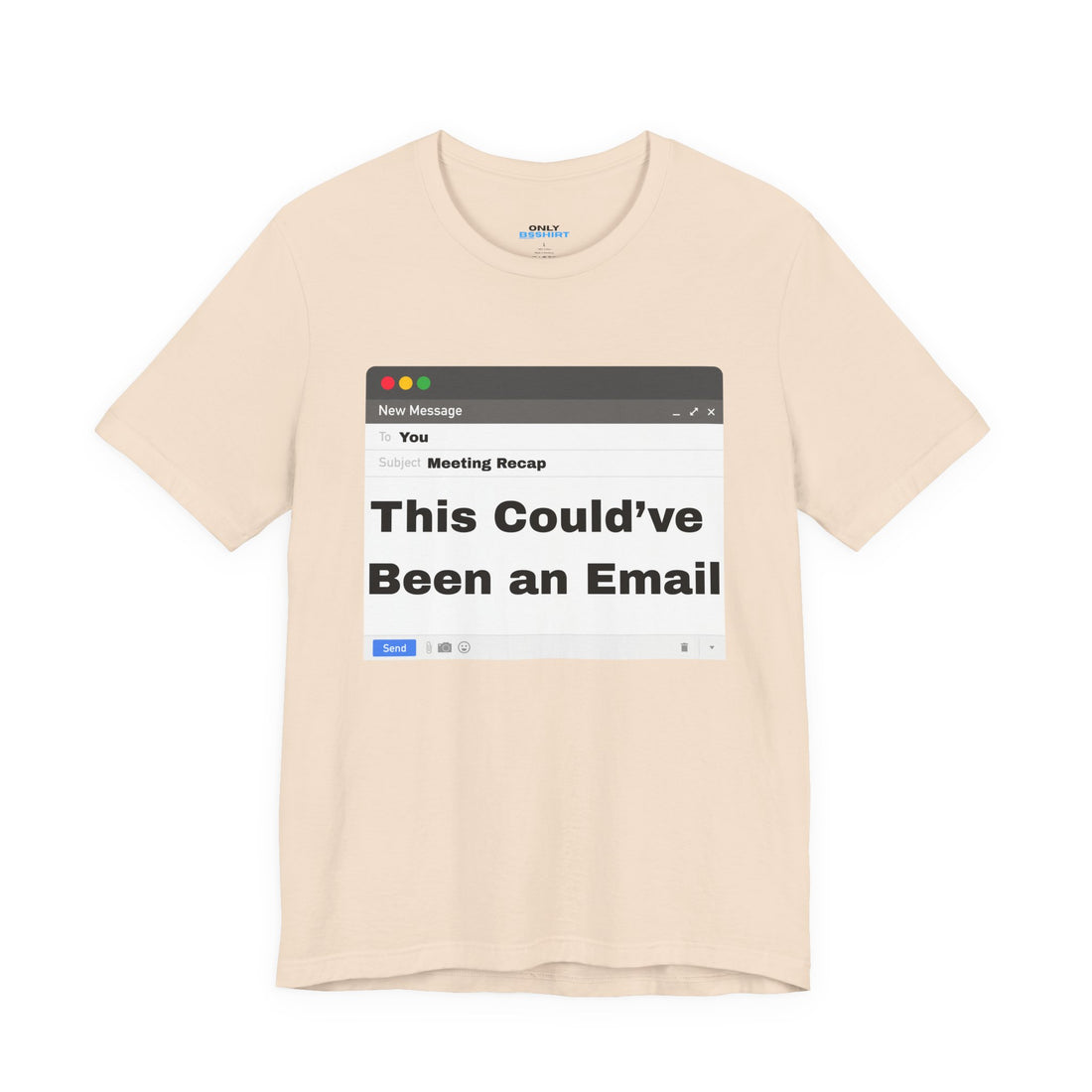 This Could've Been an Email T-Shirt