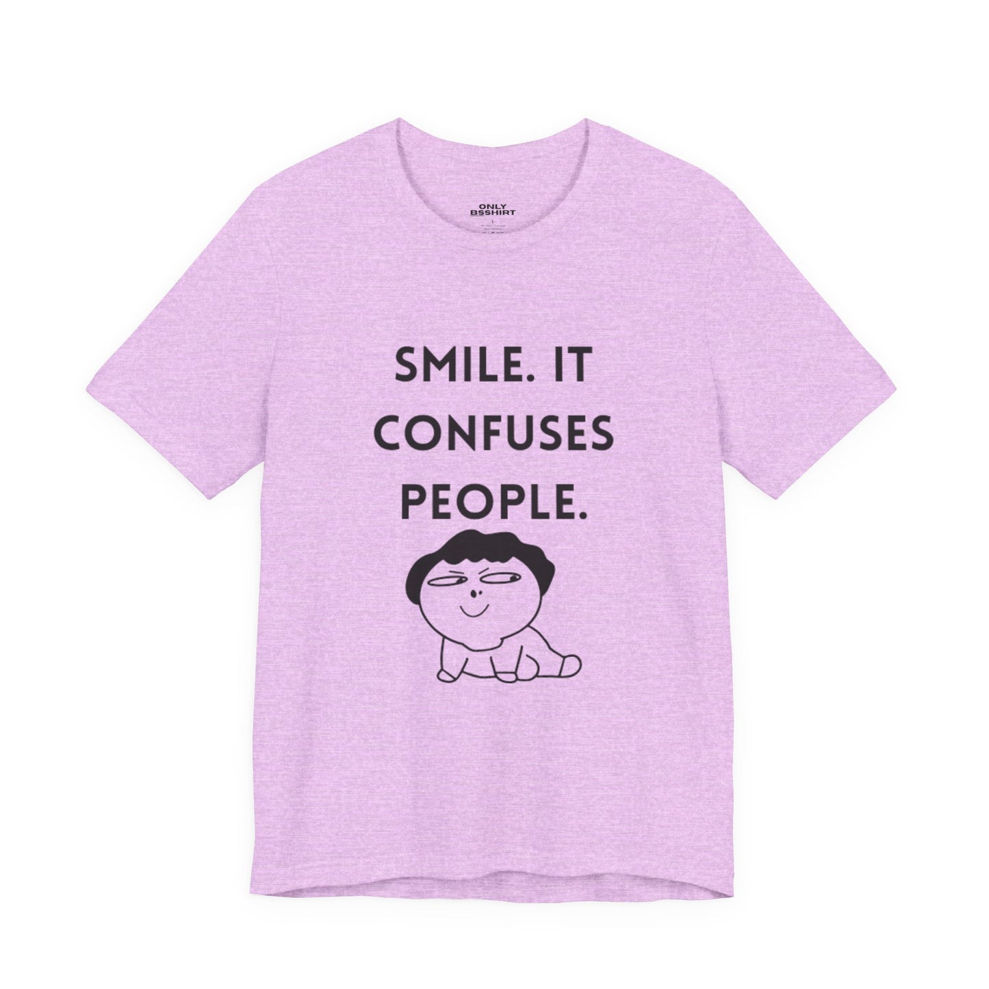 Smile. It Confuses People. T-Shirt